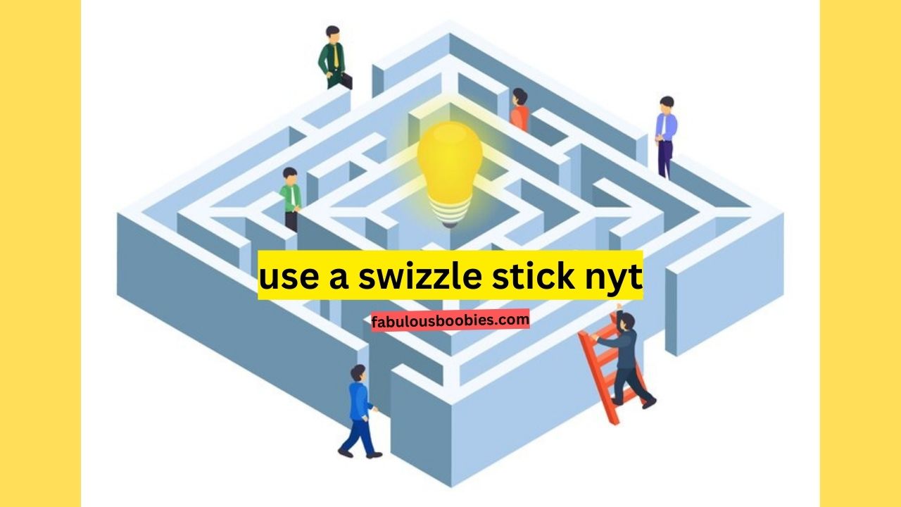 use a swizzle stick nyt