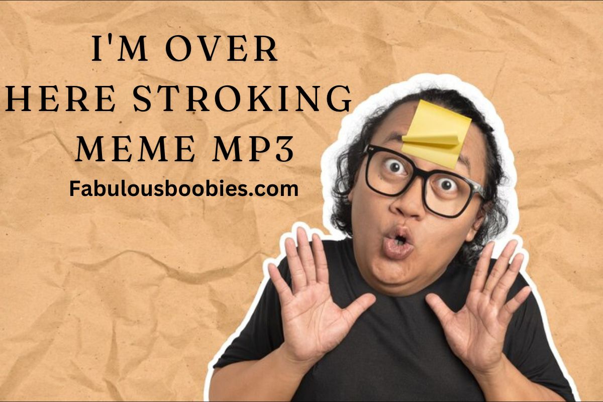 I'm Over Here Stroking Meme MP3