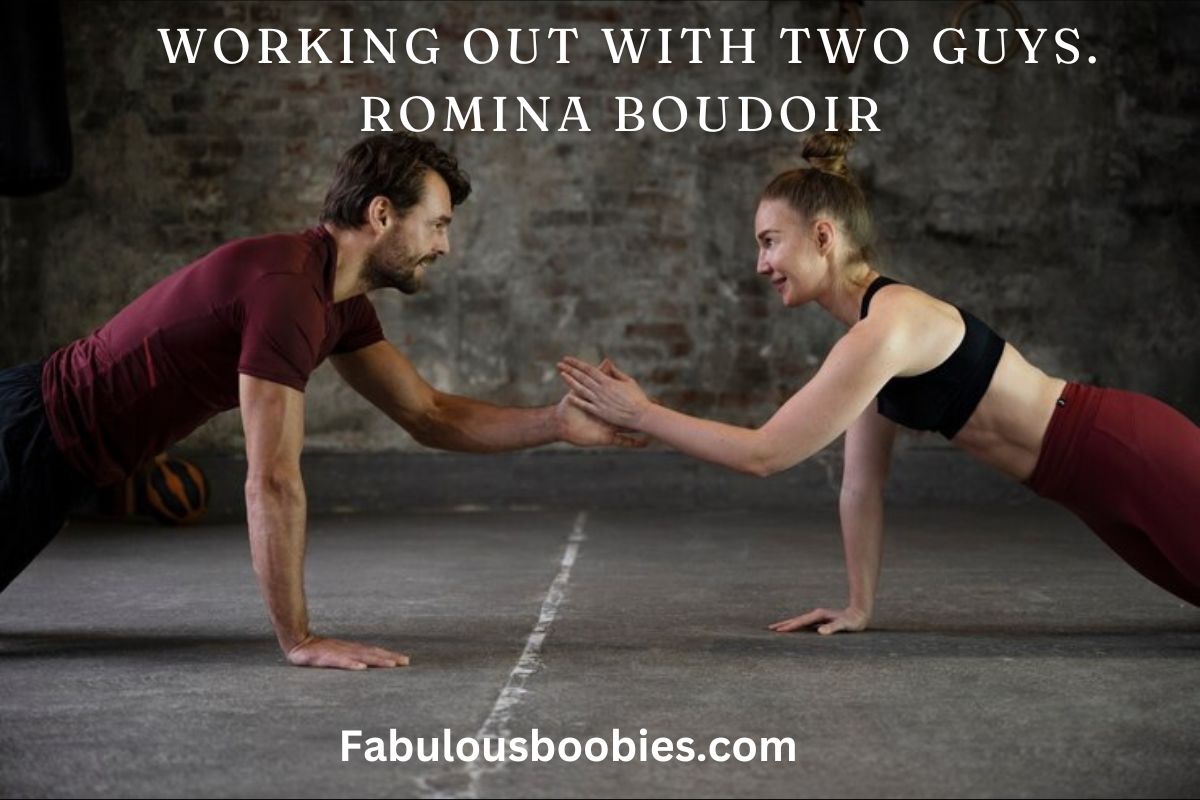 Working Out with Two Guys. Romina Boudoir